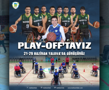 Tekerlekli Sandalye Basketbol Takımımız PLAY-OFF'da